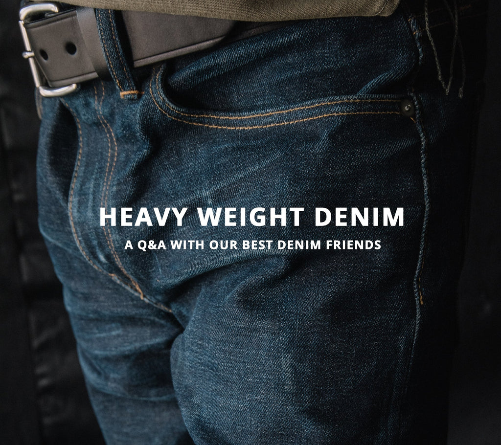 Why We Love Heavy Weight Denim